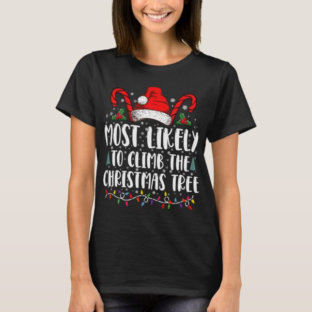 T-shirt Most Likely To Climb The Xmas Tree Christmas T Shi (Devant)