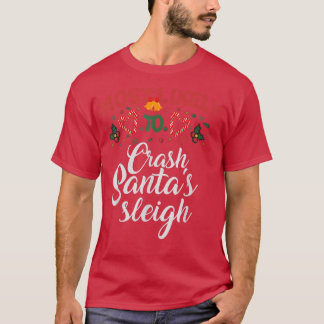 T-shirt Most Likely To Crash Santa's Sleigh Funny Christma