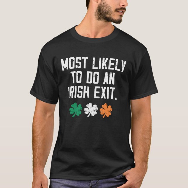 T-shirt Most Likely To Do An Irish Exit   2 (Devant)