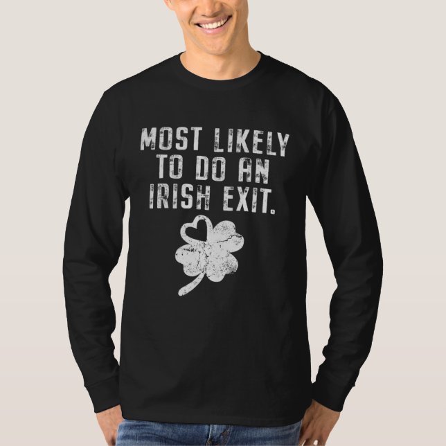 T-shirt Most Likely To Do An Irish Exit Funny St Patricks  (Devant)