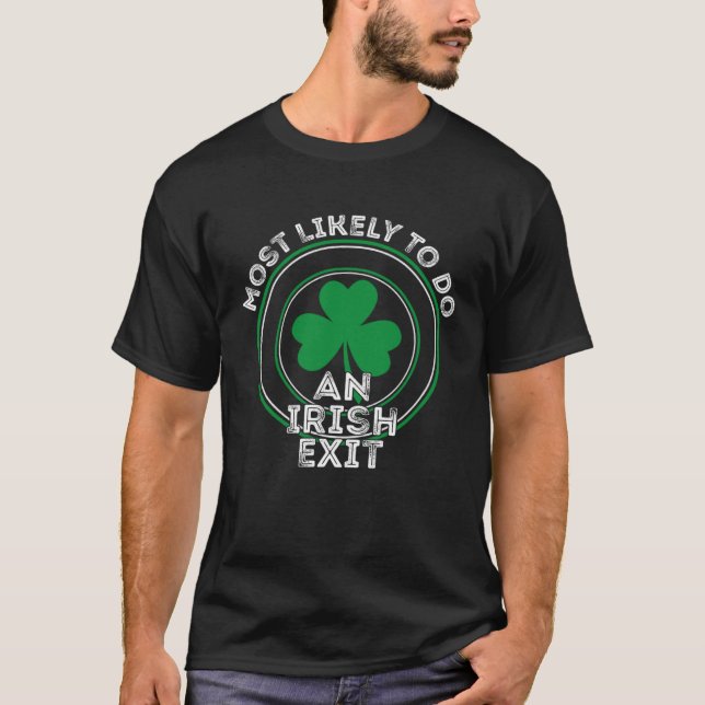 T-shirt Most Likely To Do An Irish Exit  St Patrick  1 (Devant)