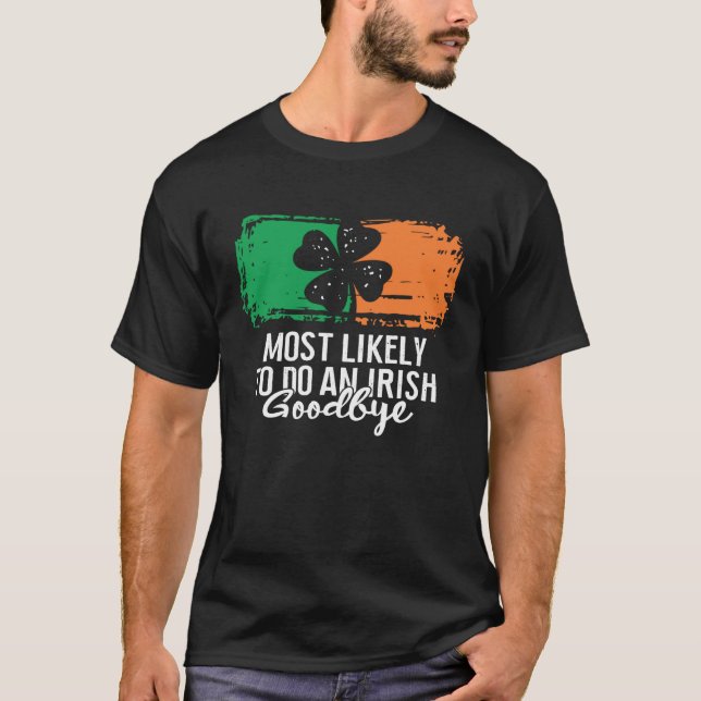 T-shirt Most Likely To Do An Irish Goodbye St Patrick's Da (Devant)