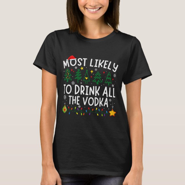 T-shirt Most Likely To Drink All The Vodka Matching Christ (Devant)