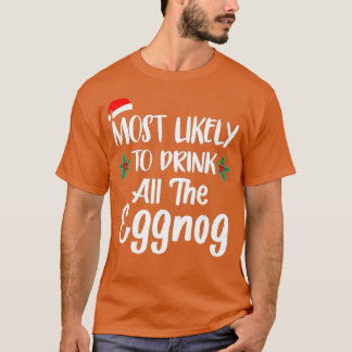 T-shirt Most Likely To Drink The Eggnog Family Matching Ch