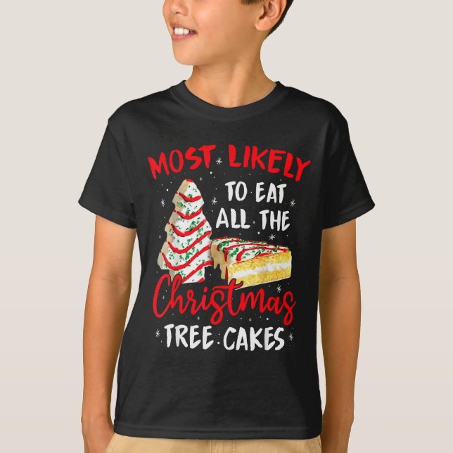 T-shirt Most Likely To Eat All The Christmas Tree Cakes Fu (Devant)