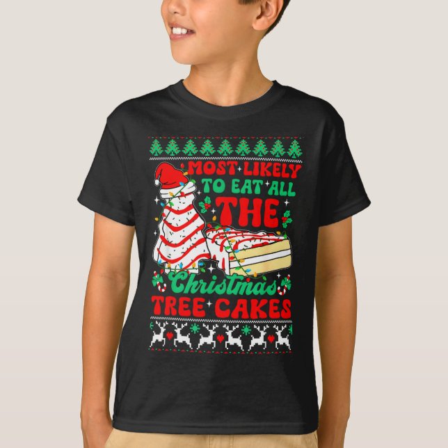 T-shirt Most Likely To Eat All The Christmas Tree Cakes Ug (Devant)