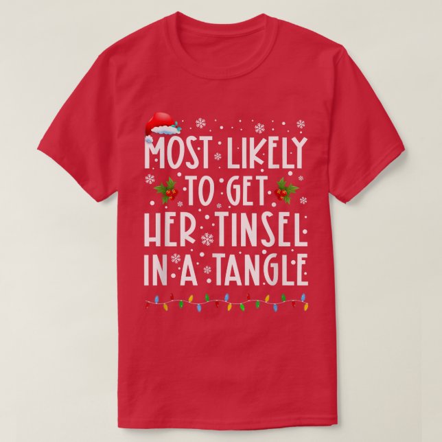 T-shirt Most Likely To Get Her Tinsel In A Tangle Family C (Design devant)