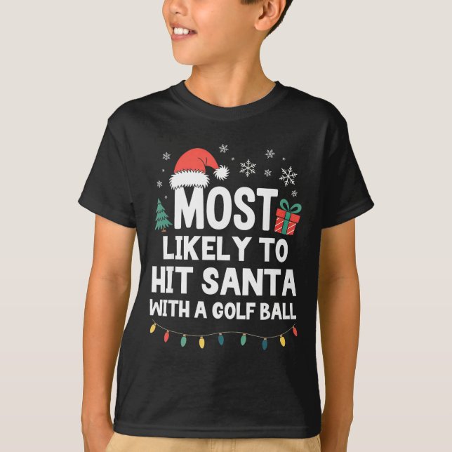 T-shirt Most Likely To Hit Santa With A Golf Ball Christma (Devant)
