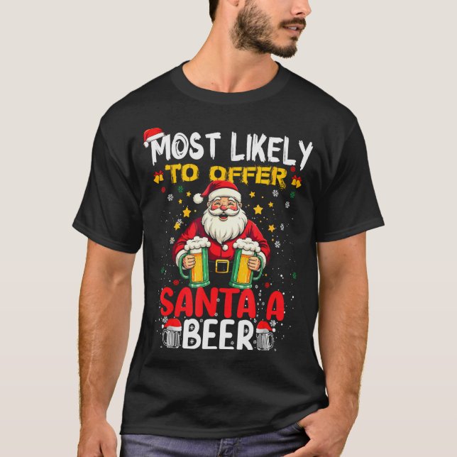 T-shirt Most Likely To Offer Santa A Beer Funny Drinking C (Devant)