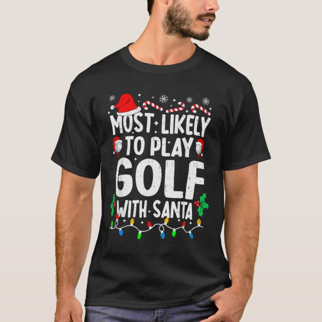 T-shirt Most Likely To Play Golf With Santa Funny Matching (Devant)