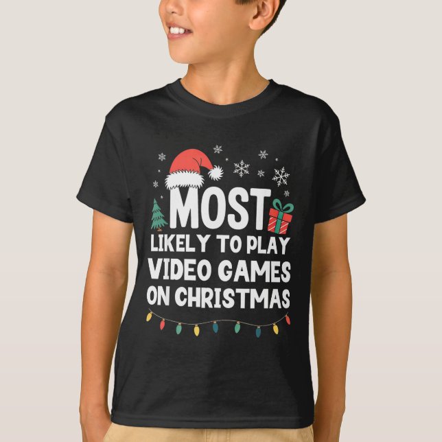 T-shirt Most Likely To Play Video Games On Christmas Gamer (Devant)