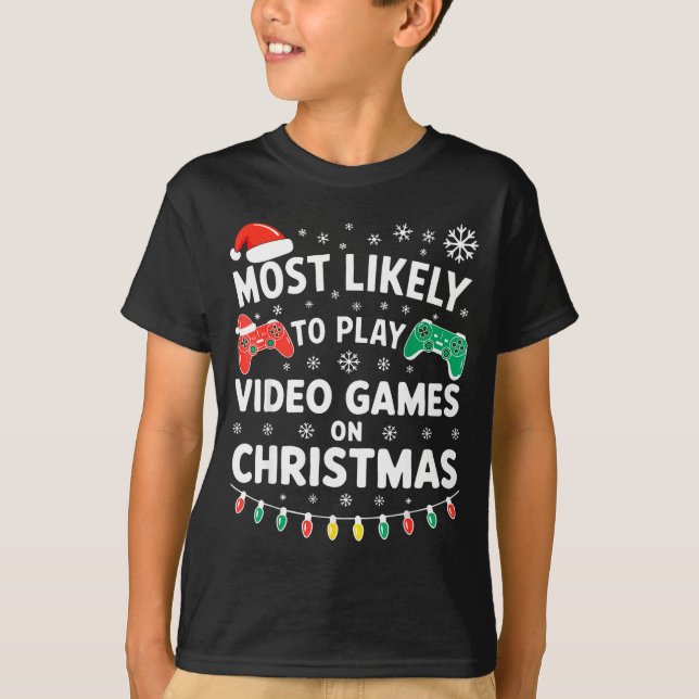 T-shirt Most Likely To Play Video Games On Christmas Shirt (Devant)