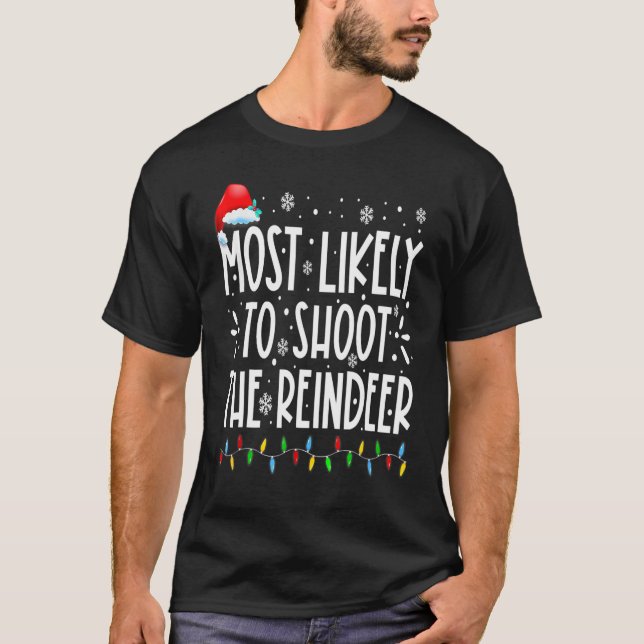 T-shirt Most Likely To Shoot The Reindeer Family Christmas (Devant)