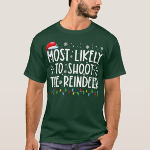 T-shirt Most Likely To Shoot The Reindeer Family Christmas