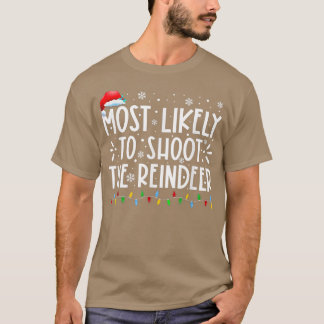 T-shirt Most Likely To Shoot The Reindeer Family Christmas