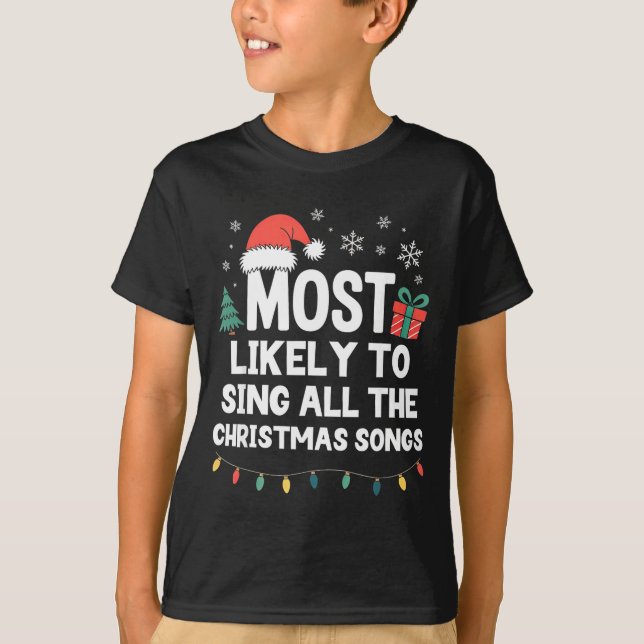 T-shirt Most Likely To Sing All The Christmas Songs Funny  (Devant)
