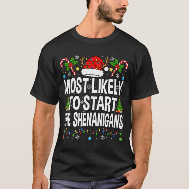 T-shirt Most Likely To Start The Shenanigans Xmas Matching (Devant)