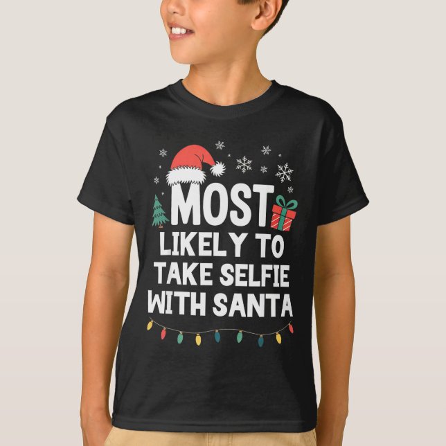 T-shirt Most Likely To Take Selfie With Santa Christmas Fu (Devant)