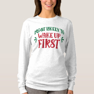T-shirt Most Likely to Wake Up First Funny Family