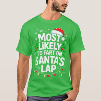 T-shirt Most Likelyo Fart On Santas Lap Family Matching Ch