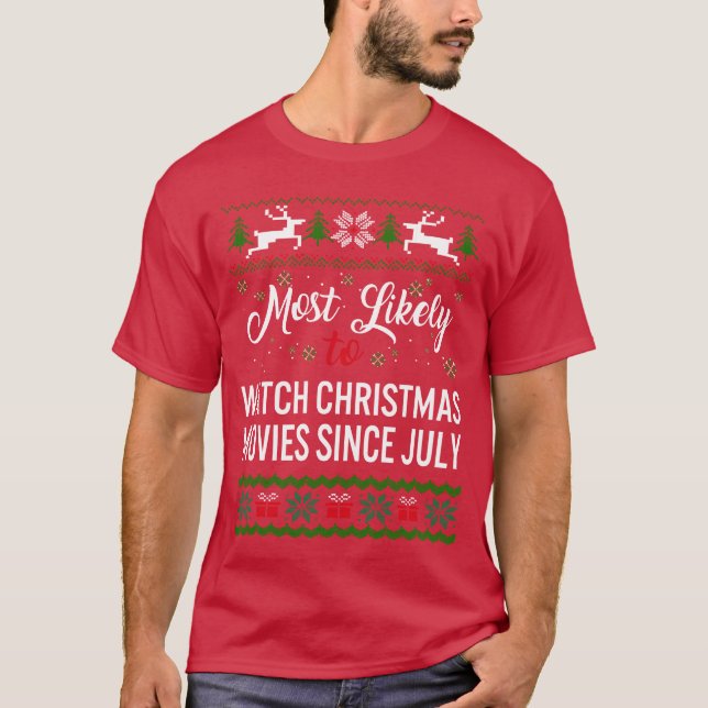 T-shirt Most Likelyo Watch Christmas Movies Since July fun (Devant)