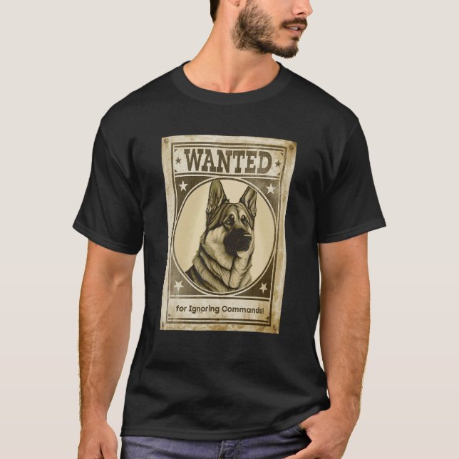 T-shirt Most Wanted German Shepherd for Ignoring Commands  (Devant)