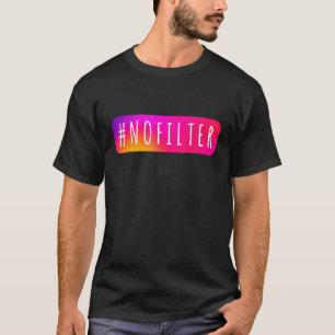T-shirt Mot clé sur les médias sociaux Pas de filtre IG Su
