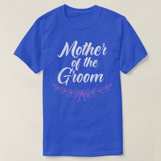 T-shirt Mother Of The Groom Wedding Engagement Party Marri (Design devant)