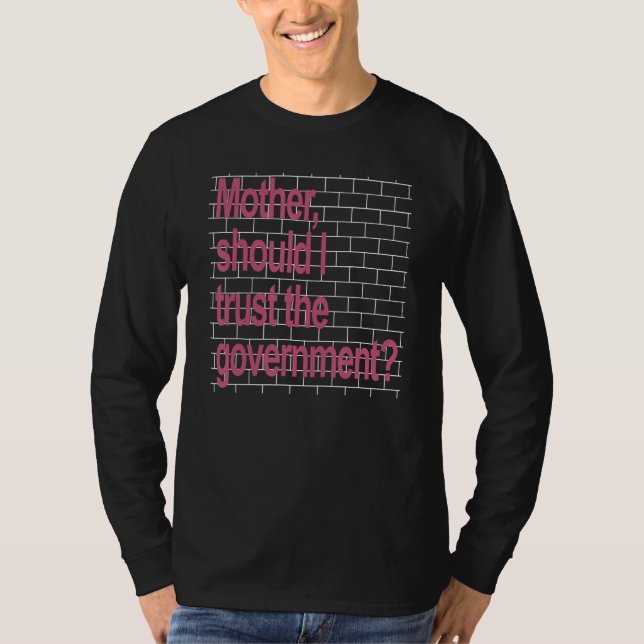 T-shirt Mother Should I Trust The Government (Devant)