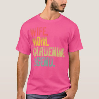 T-shirt Mother Women Funny Gift 	 Wife Mom Gardening Legen