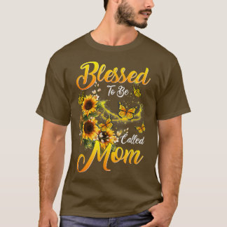 T-shirt Mothers Day Blessed To Be Called Mom Sunflower Lov