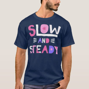T-shirt Motivat du message inspirant positif lent et const