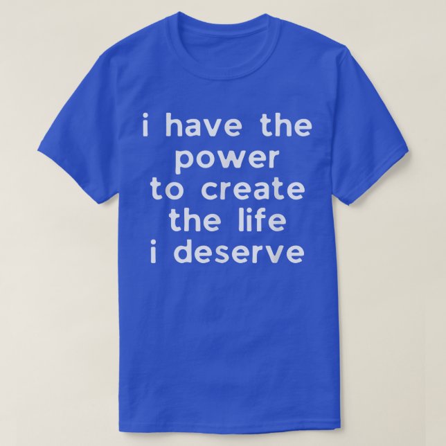 T-shirt Motivation Affirmation Citation Pouvoir de créer l (Design devant)