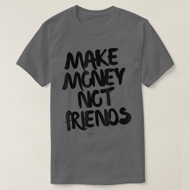 T-shirt Motivation de l'entrepreneur Faire de l'argent pas (Design devant)