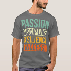 T-shirt Motivation du succès Passion Discipline Résilience