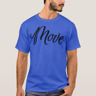 T-shirt Motivation Inspirational The Word Move  1068