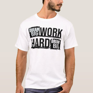 T-Shirt Motivation Rêve Grand Travail Dur