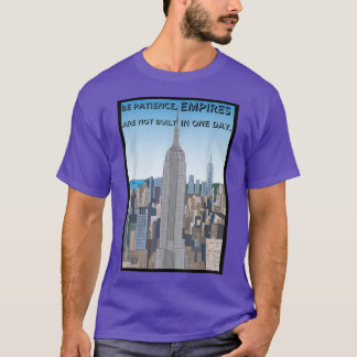 T-shirt Motivation Soyez patient les empires ne sont pas c