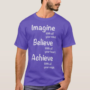 T-shirt Motivation Tee Motivationnelle - Imagine, Believe,