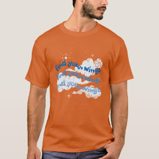 T-shirt motivational quote find your wings friends