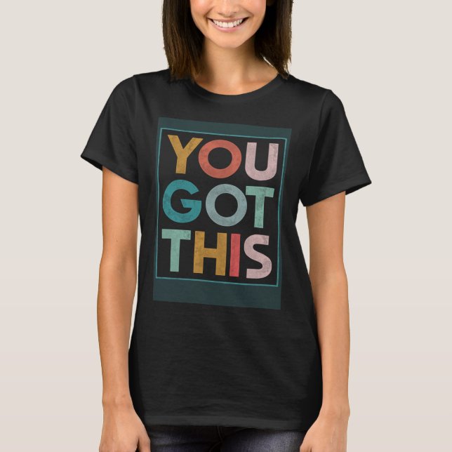 T-shirt Motivational Testing Day Teacher Student You Got T (Devant)
