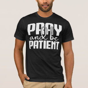 T-shirt Motivationnel « Priez et Soyez Patient »