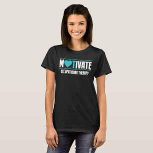 T-shirt Motiver L'Ergothérapie De L'OT Pour Le Thérapeute