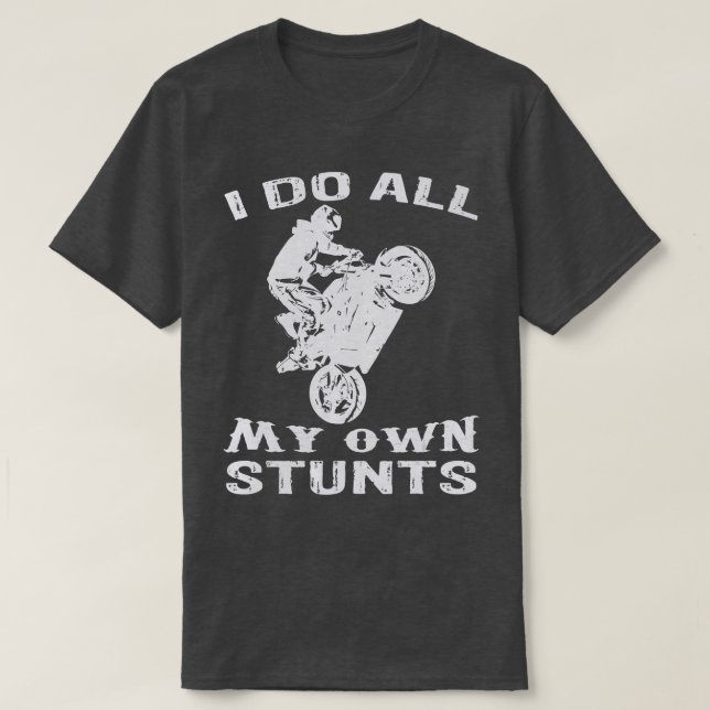 T-shirt Moto cool Je Fais Tous Mes Propres Stunts Vélo (Design devant)