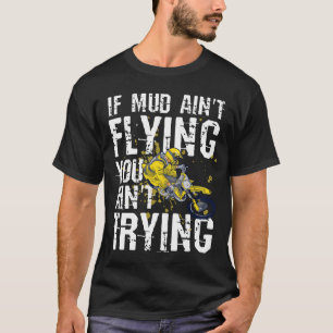 T-shirt Motocross si la boue ne vous fait pas voler n'essa
