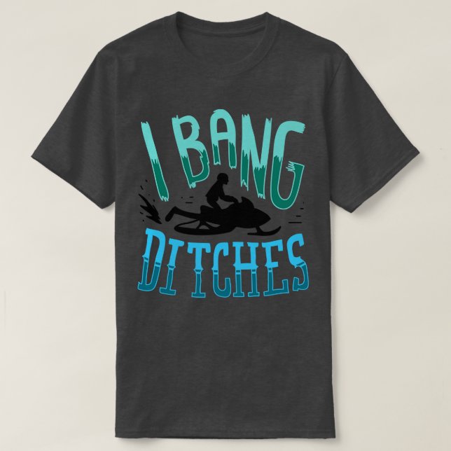 T-shirt Motoneige I Bang Ditsches 2 (Design devant)