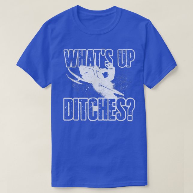T-shirt Motoneige Motoneige Motoneige Whats Up Ditches Fu (Design devant)