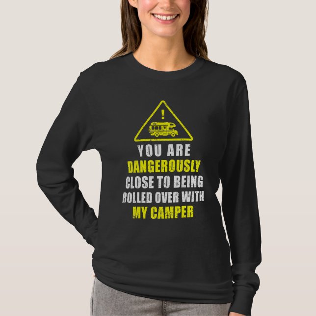 T-shirt Motorhome Rv Camping Dangereusement Clos Rollé Sur (Devant)