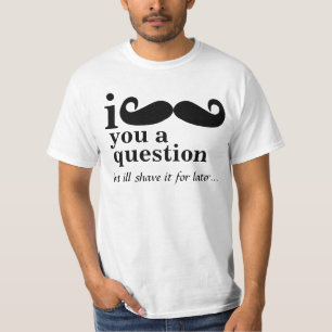 T-shirt moustache i vous tee - shirts d'une question