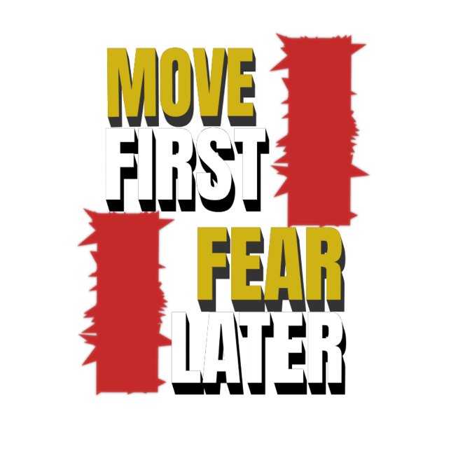 T-shirt Move First. Fear Later. (Créateur téléchargé)
